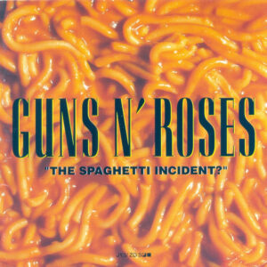 Guns N' Roses — "The Spaghetti Incident?"