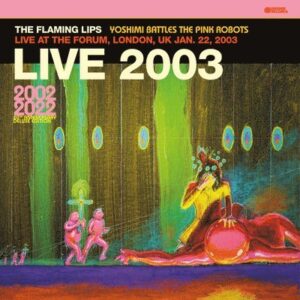 The Flaming Lips - Live At The Forum-London / January 22 / 2003 (Bbc Broadcast) (Pink Vinyl) - The Flaming Lips - Limited edition