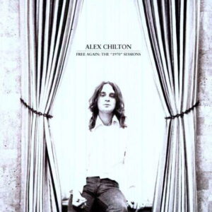 Alex Chilton - Free Again: The 1970 Sessions - Alex Chilton - Limited edition